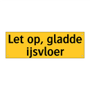 Let op, gladde ijsvloer
