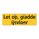 Let op, gladde ijsvloer