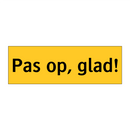 Pas op, glad!