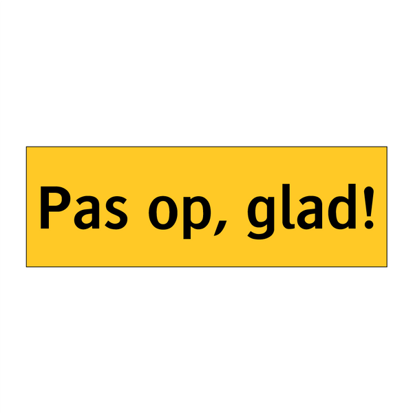 Pas op, glad!