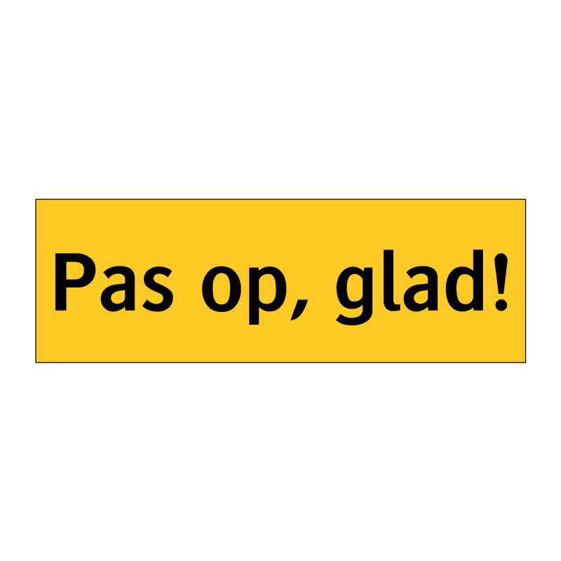 Pas op, glad!