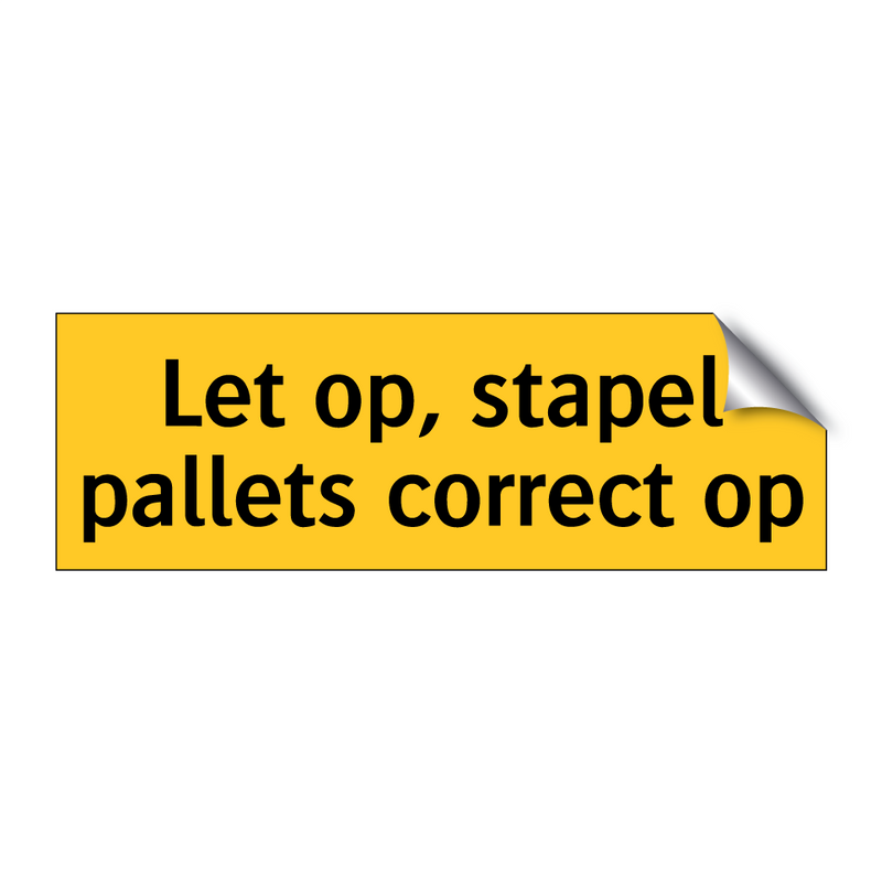 Let op, stapel pallets correct op