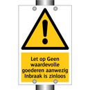 Let op Geen waardevolle goederen aanwezig Inbraak is zinloos