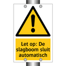 Let op: De slagboom sluit automatisch