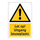 Let op! Uitgang bouwplaats