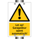 Let op! Garagedeur opent automatisch!