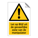 Let op Blijf uit de gevaarlijke zone van de manipulator