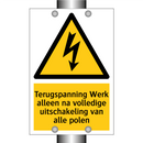 Terugspanning Werk alleen na volledige uitschakeling van alle polen