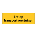Let op Transportvoertuigen