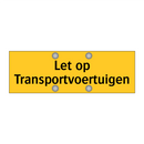 Let op Transportvoertuigen