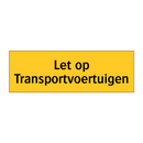 Let op Transportvoertuigen