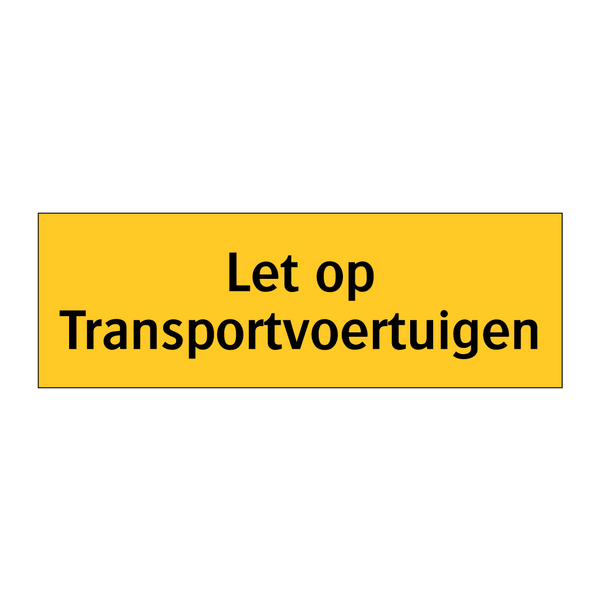Let op Transportvoertuigen