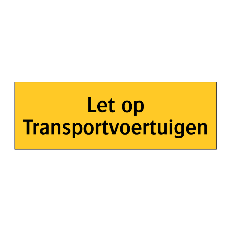 Let op Transportvoertuigen