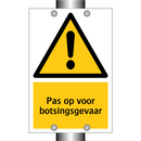Pas op voor botsingsgevaar