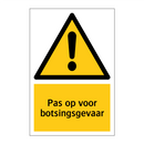 Pas op voor botsingsgevaar