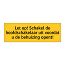 Let op! Schakel de hoofdschakelaar uit voordat u de /.../