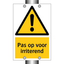 Pas op voor irriterend