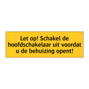Let op! Schakel de hoofdschakelaar uit voordat u de /.../