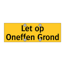 Let op Oneffen Grond