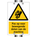 Pas op voor bewegende delen van de machine