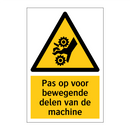 Pas op voor bewegende delen van de machine