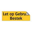 Let op Gebruik Bestek