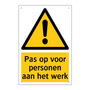 Pas op voor personen aan het werk