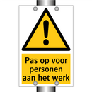 Pas op voor personen aan het werk