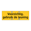 Voorzichtig, gebruik de leuning