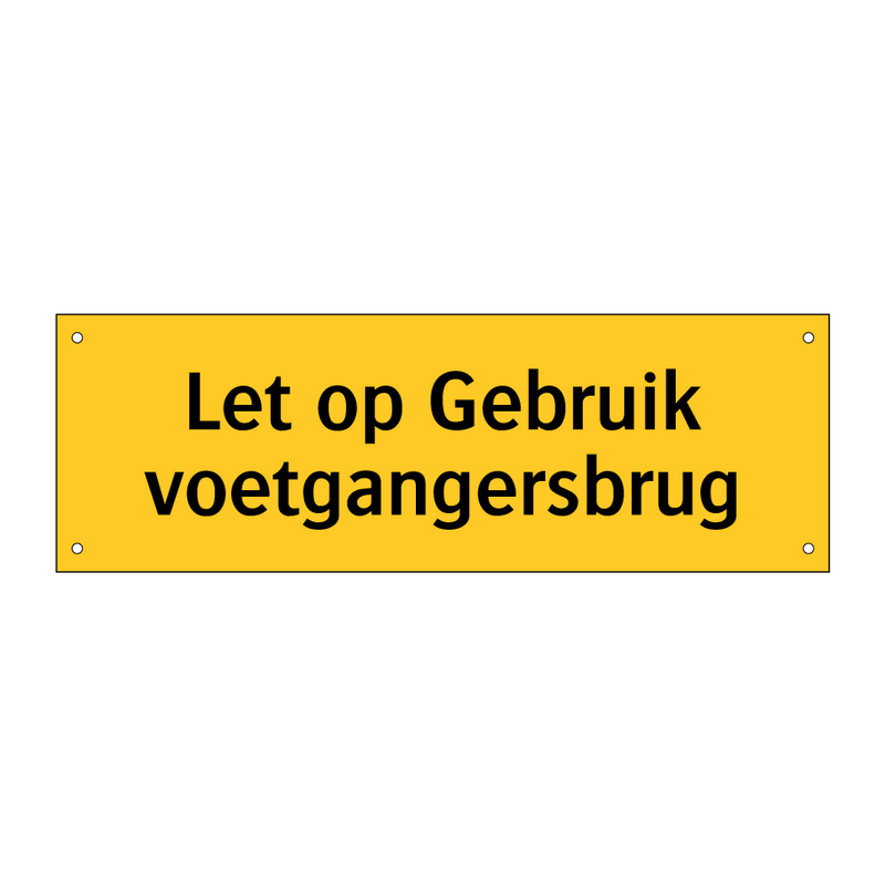 Let op Gebruik voetgangersbrug