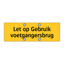 Let op Gebruik voetgangersbrug