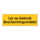 Let op Gebruik Beschermingsmiddel