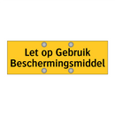 Let op Gebruik Beschermingsmiddel
