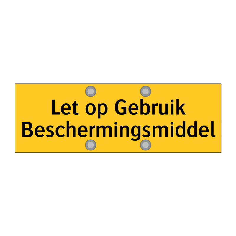 Let op Gebruik Beschermingsmiddel