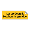 Let op Gebruik Beschermingsmiddel