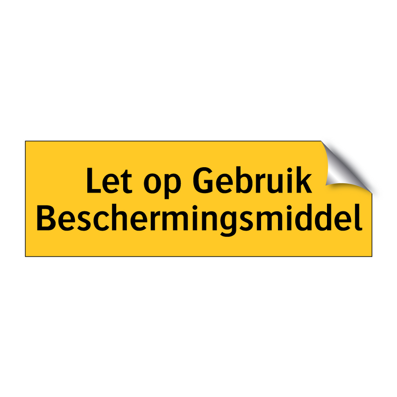 Let op Gebruik Beschermingsmiddel