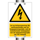 Let op Achterspanning! Bij werkzaamheden aan de hoogspanningszijde, ook de transformator loskoppelen van de laagspanningszijde van het netwerk