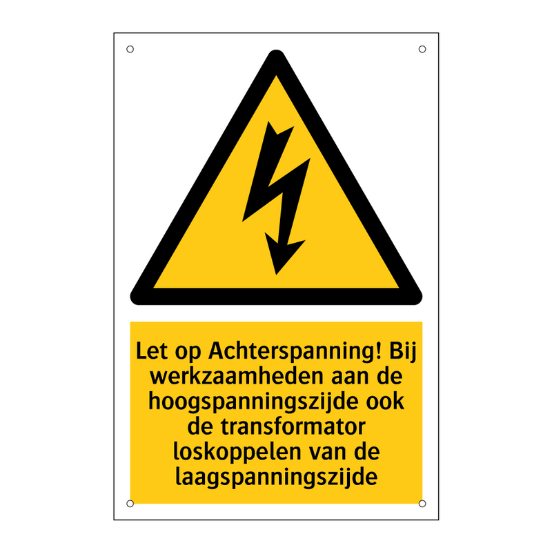 Let op Achterspanning! Bij werkzaamheden aan de hoogspanningszijde ook de transformator loskoppelen van de laagspanningszijde