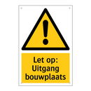 Let op: Uitgang bouwplaats