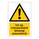 Let op, transportband beweegt automatisch