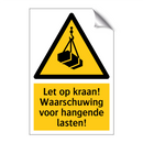 Let op kraan! Waarschuwing voor hangende lasten!