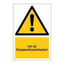 Let op Sloopwerkzaamheden!