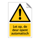 Let op, de deur opent automatisch