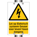 Let op Elektrisch systeem Gevaar voor leven! Geen toegang
