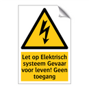 Let op Elektrisch systeem Gevaar voor leven! Geen toegang