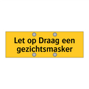 Let op Draag een gezichtsmasker