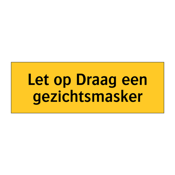 Let op Draag een gezichtsmasker