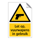 Let op, vuurwapens in gebruik
