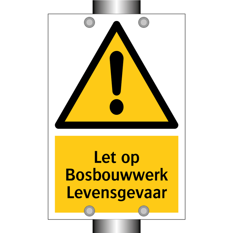 Let op Bosbouwwerk Levensgevaar