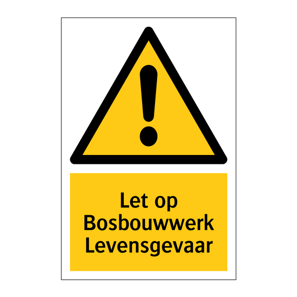 Let op Bosbouwwerk Levensgevaar